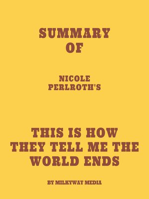cover image of Summary of Nicole Perlroth's This Is How They Tell Me the World Ends